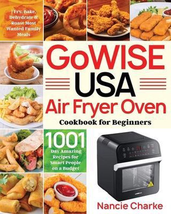 GoWISE USA Air Fryer Oven Cookbook for Beginners, Nancie Charke