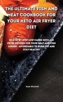 The Ultimate Fish and Meat Cookbook for your Keto Air Fryer Diet
