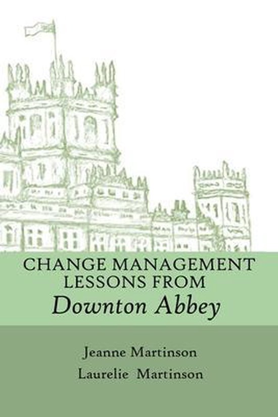 Lessons from Downton Abbey- Change Management Lessons From D ... - cover