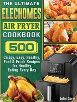 The Ultimate Elechomes Air Fryer Cookbook