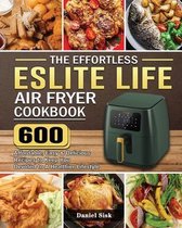 The Effortless ESLITE LIFE Air Fryer Cookbook