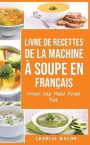 livre de recettes de la machine a soupe En francais/ French Soup Maker Recipe Book