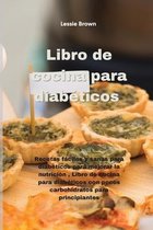 Libro de cocina para diabéticos: Recetas fáciles y sanas para diabéticos para mejorar la nutrición, Libro de cocina para diabéticos con pocos carbohid