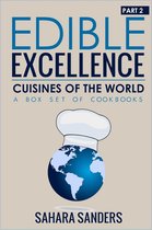 Edible Excellence 9 - Edible Excellence, Part 2: Cuisines Of The World