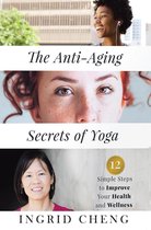 The Anti-Aging Secrets of Yoga