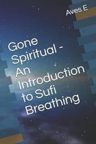 Gone Spiritual - An Introduction to Sufi Breathing