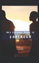 Mes espoirs pour le Cameroun