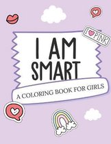 I Am Smart - A Coloring Book for Girls