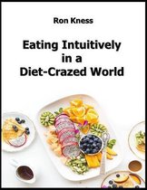 Eating Intuitively in a Diet-Crazed World