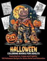 Halloween Coloring Books for Adults Featuring Fun, Creepy and Frightful 100 Halloween Designs for Stress Relief and Relaxation