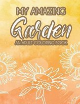 My Amazing Garden - An Adult Coloring Book