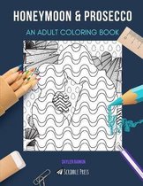 Honeymoon & Prosecco: AN ADULT COLORING BOOK