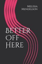 Better Off Here