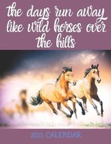 The days run away like wild Horses over the hills - 2021 Calendar