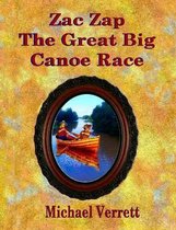 Zac Zap- Zac Zap and the Great Big Canoe Race