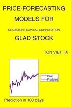 Price-Forecasting Models for Gladstone Capital Corporation GLAD Stock
