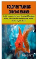 Goldfish Training Guide for Beginner: Guide you need to know about goldfish