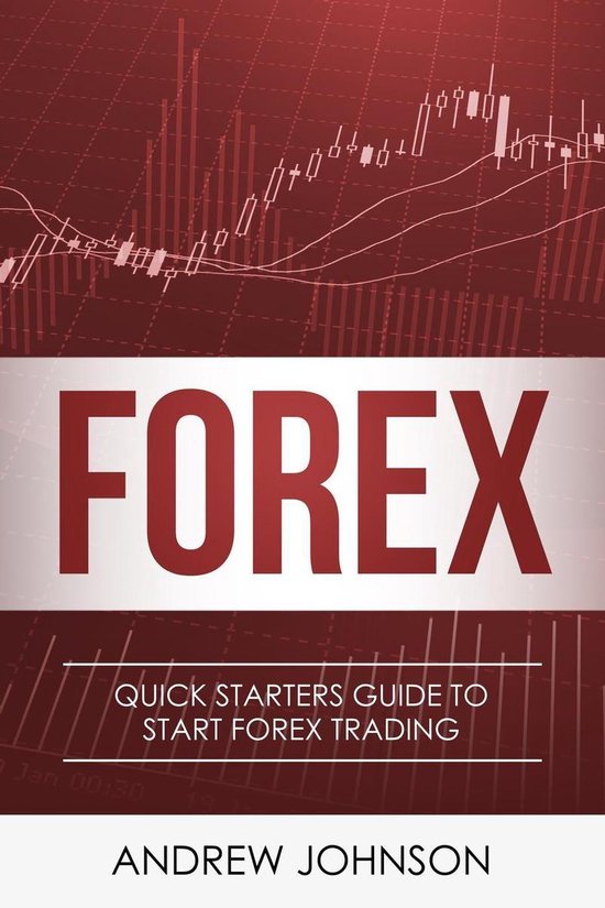 Quick Starters Guide To Trading - Forex: Quick Starters Guid ... - cover