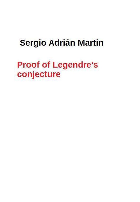 Proof of Legendre´s conjecture (ebook), Sergio Adrián Martin