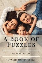 A Book of Puzzles: Best Family Puzzles To Work On Together