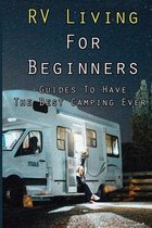 RV Living For Beginners: Guides To Have The Best Camping Ever