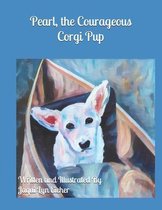 Pearl, the Courageous Corgi Pup