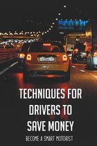 Techniques For Drivers To Save Money: Become A Smart Motorist