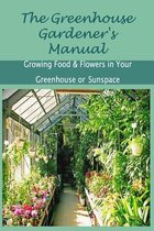 The Greenhouse Gardener's Manual