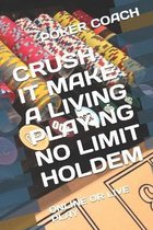 Crush It Make a Living Playing No Limit Holdem