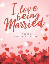 I Love Being Married Coloring Book