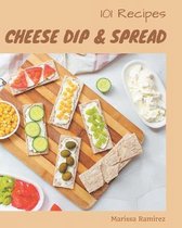 101 Cheese Dip & Spread Recipes