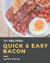111 Quick & Easy Bacon Recipes
