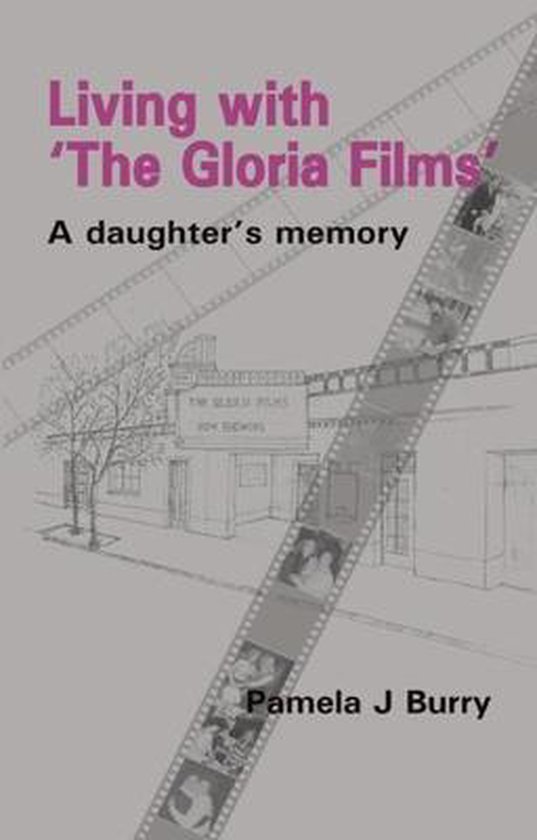 Living with 'The Gloria Films' 9781906254025 Pamela J Burry