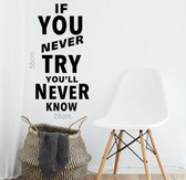 If you never try you never know / Muursticker / Woonkamer / Slaapkamer / Versiering / Motivatie / Quote / 28 x 56 cm