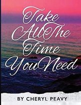 Take All The Time You Need