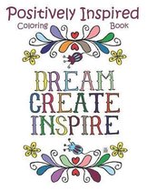 Positively Inspired Coloring Book Dream Create Inspire