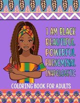 I Am Black Beautiful Powerful Phenomenal Unapologetic Coloring Book For Adults