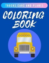 Trucks, Cars And Planes Coloring Book