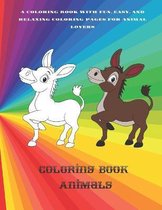 Coloring Book - Animals - A Coloring Book with Fun, Easy, and Relaxing Coloring Pages for Animal Lovers