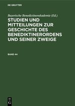 Studien Und Mitteilungen Zur Geschichte Des Benediktinerordens Und Seiner Zweige. Band 44