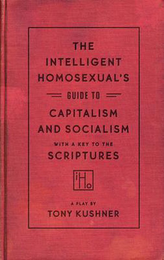 Boek cover The Intelligent Homosexuals Guide to Capitalism and Socialism with a Key to the Scriptures van Tony Kushner (Paperback)