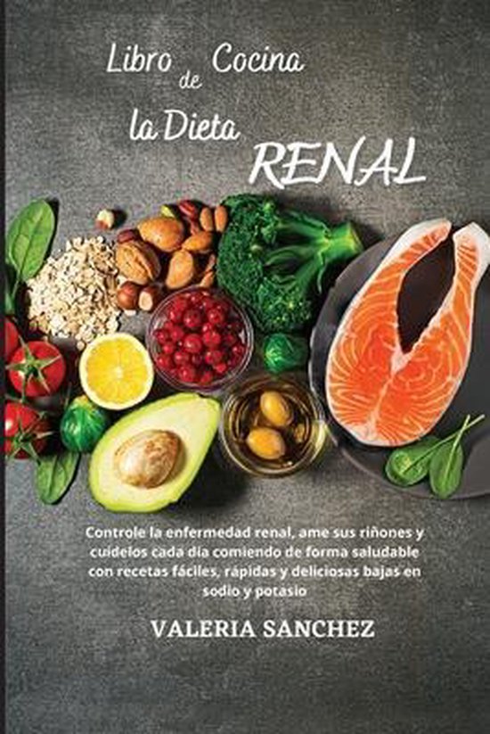 Libro De Cocina De La Dieta Renal Renal Diet Cookbook Valeria Sánchez 7548