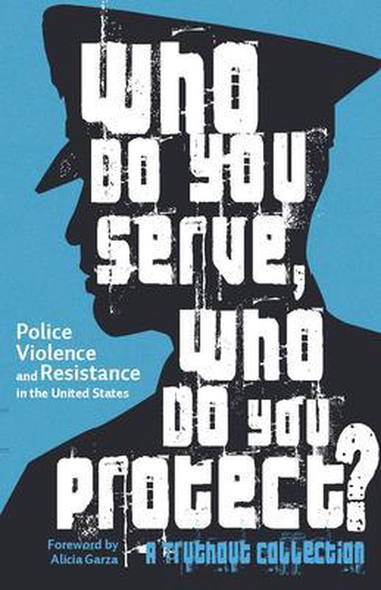 Boekomslag met de titel 'Who do you serve, who do you protect?' in witte letters, op de schaduw van een politieagent.
