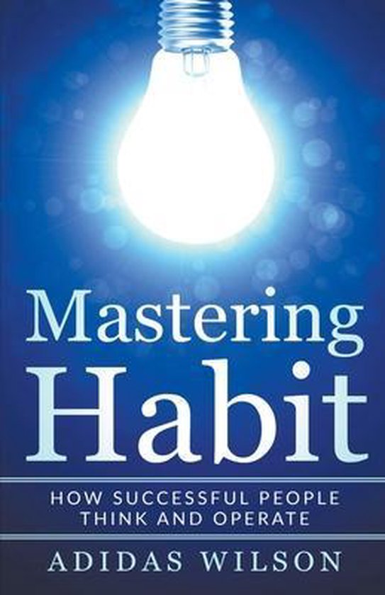Mastering Habit - How Successful People Think And Operate - cover