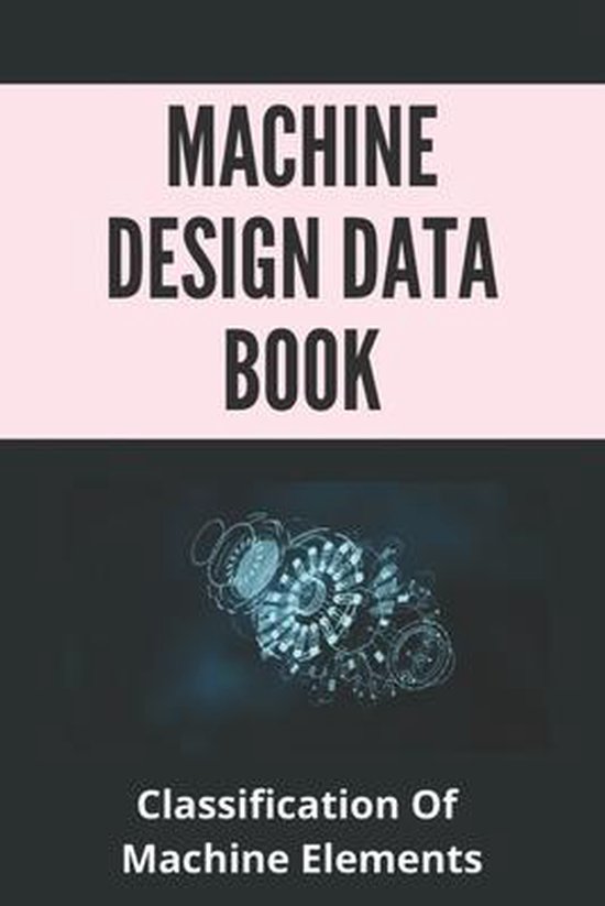 Machine Design Data Book Classification Of Machine Elements