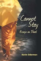 ISBN Cannot Stay : Essays on Travel, Voyage, Anglais, 238 pages