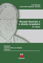 Coleção Teoria crítica do Direito 2 - Ronald Dworkin e o direito brasileiro