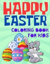 Happy Easter Coloring Book For Kids: Fun Easter Coloring Activity Book For Kids, Toddler and Preschool