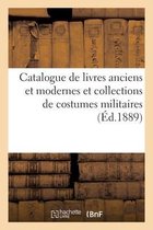 Catalogue de Livres Anciens Et Modernes Et Collections de Costumes Militaires