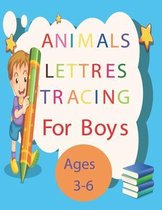 Animals Lettres Tracing For Boys Ages 3-6: Alphabet Handwriting tracing workbook for beginners Ages 3-6, Beautiful Artistic Illustrations for Girls Ag